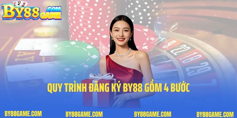 Quy trình đăng ký By88 gồm 4 bước