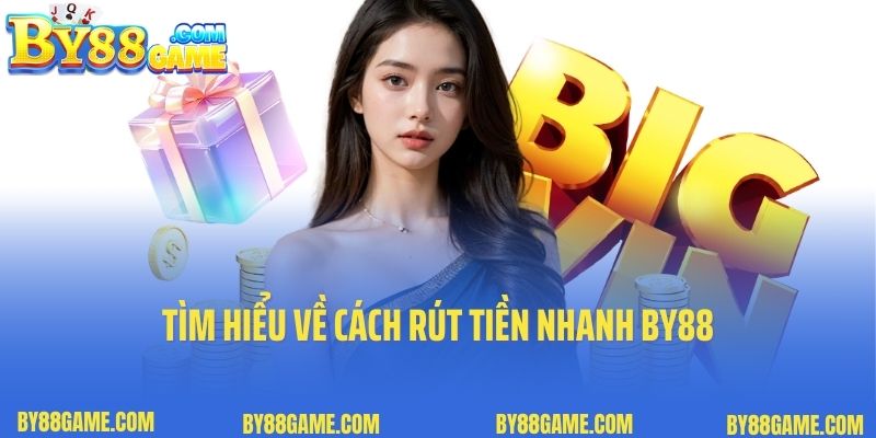 Tìm hiểu về cách rút tiền nhanh By88