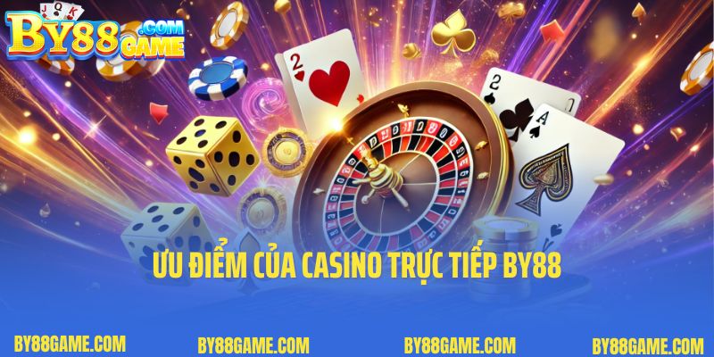 Ưu điểm của Casino trực tiếp By88