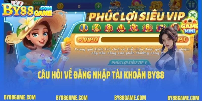 Câu hỏi về đăng nhập tài khoản By88