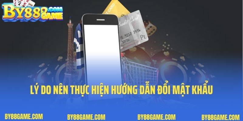 Lý do nên thực hiện hướng dẫn đổi mật khẩu