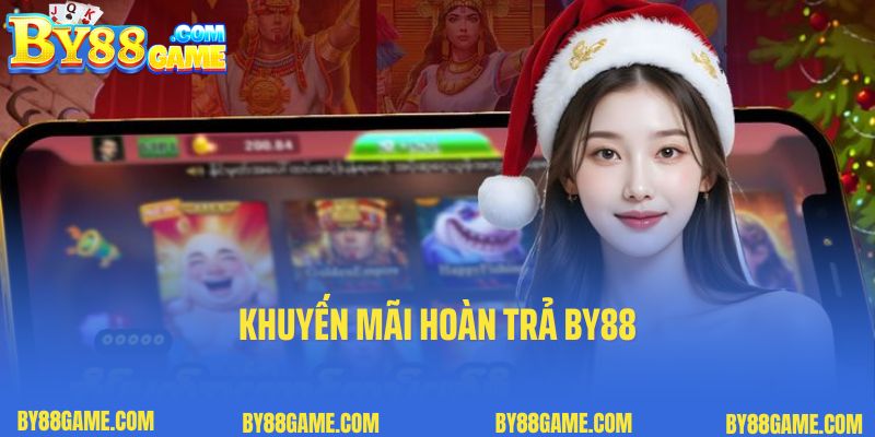 Khuyến Mãi Hoàn Trả By88 – Cơ Hội Nhận Lại Tiền Cược Hấp Dẫn