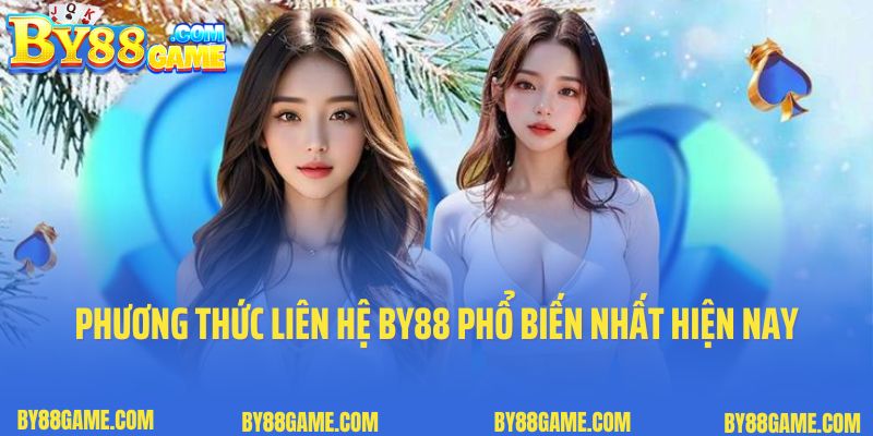 Phương thức liên hệ By88 phổ biến nhất hiện nay