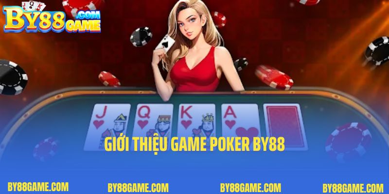 Giới thiệu game poker By88