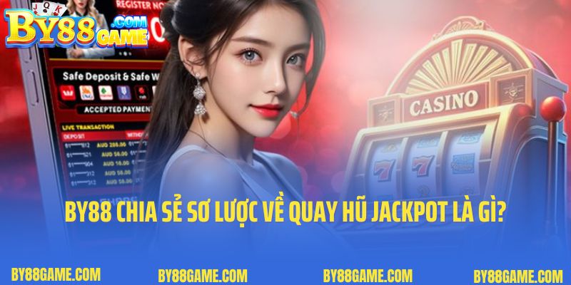 By88 chia sẻ sơ lược về quay hũ jackpot là gì?